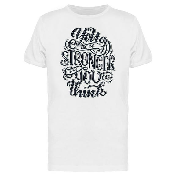 Youre Stronger Than You Think T-Shirt Men -Image by Shutterstock, Male XX-Large