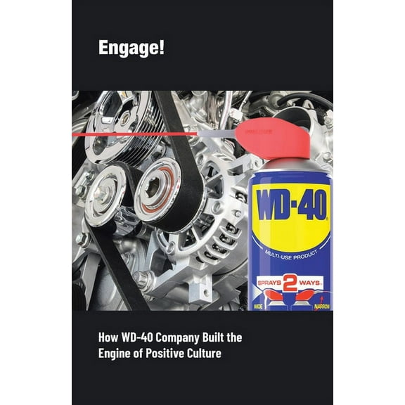 Engage!: How WD-40 Company Built the Engine of Positive Culture (Paperback)