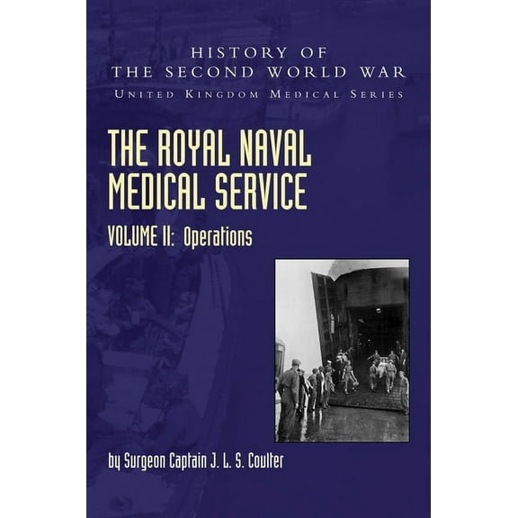 United Kingdom Medical The Royal Naval Medical Service Volume II Operations, (Hardcover)