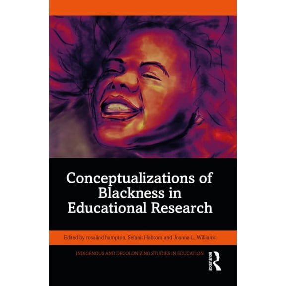 Indigenous and Decolonizing Studies in E Conceptualizations of Blackness in Educational Research, (Paperback)