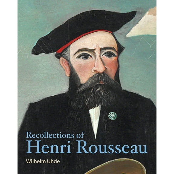 Lives of the Artists: Recollections of Henri Rousseau (Paperback)