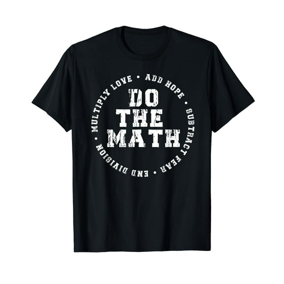 Do The Math x Love Add Hope Slogan Gift for Women Girls Man T-Shirt