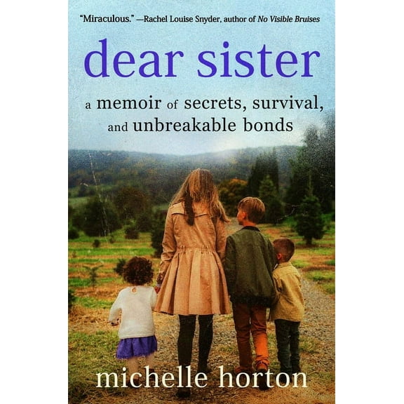 Dear Sister: A Memoir of Secrets, Survival, and Unbreakable Bonds, (Hardcover)