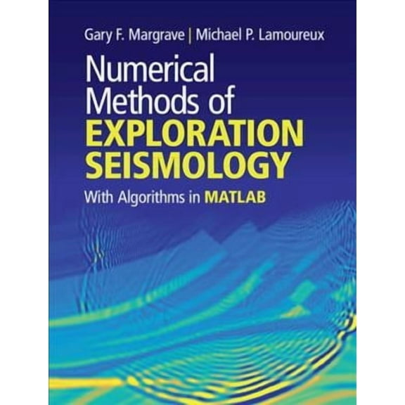 Numerical Methods of Exploration Seismology: With Algorithms in Matlab(r) (Hardcover)