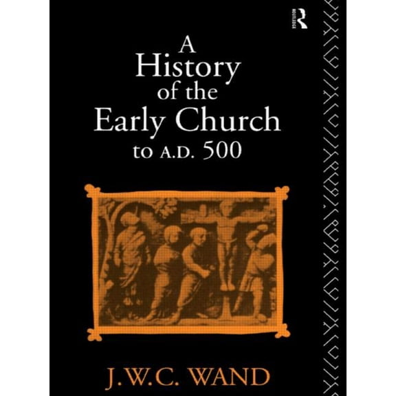 A History of the Early Church to AD 500, (Paperback)