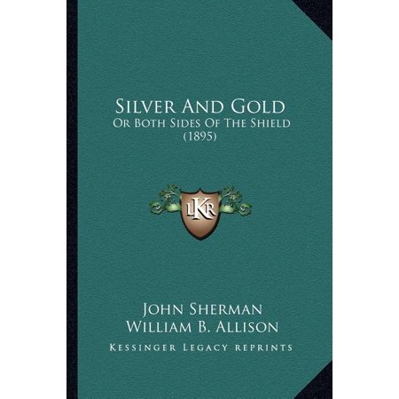 Silver and Gold : Or Both Sides of the Shield (1895) (Paperback)
