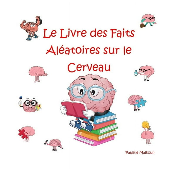 Le Livre des Faits AlÃ©atoires sur le Cerveau, (Paperback)