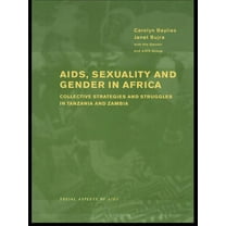 Social Aspects of AIDS AIDS Sexuality and Gender in Africa: Collective Strategies and Struggles in Tanzania and Zambia, (Paperback)
