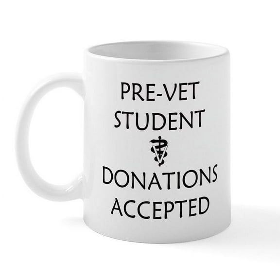 CafePress - Pre Vet Student Donations Accepted Mug - 11 oz Ceramic Mug - Novelty Coffee Tea Cup