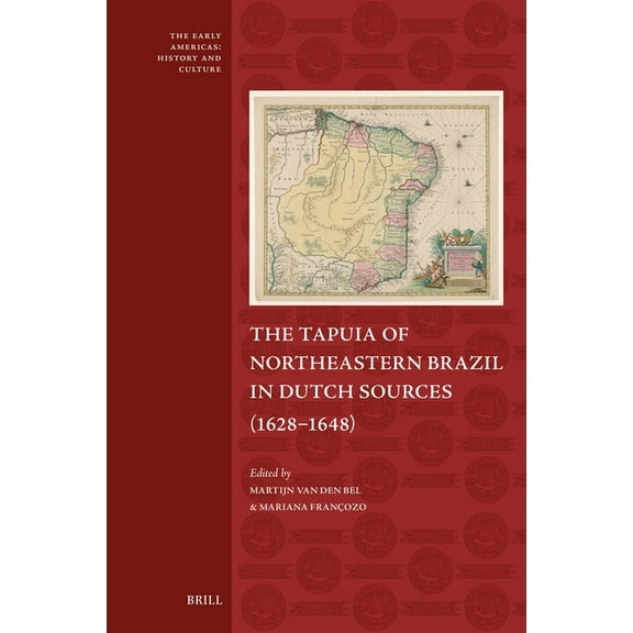 Early Americas: History and Culture The Tapuia of Northeastern Brazil in Dutch Sources (1628-1648), Book 11, (Hardcover)