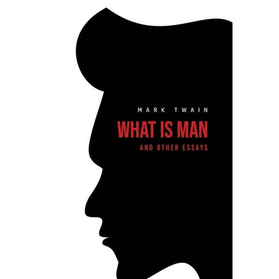 What Is Man? And Other Essays, (Paperback)