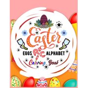 Easter Eggs ABC Alphabet Coloring Book: A Cute ABC Letters Coloring Book to Create A to Z Color And Learn for Toddlers and Preschooler Kids! (Paperback)