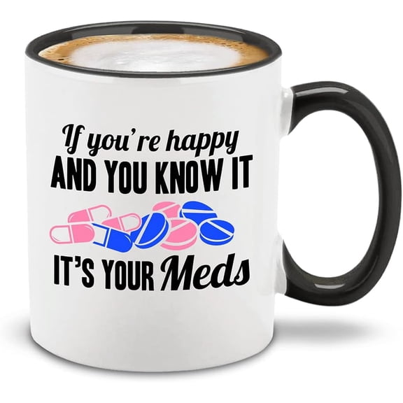 shop4ever If You're Happy and You Know It, It's Your Meds Ceramic Coffee Mug Tea Cup Gift for Doctor, Nurse 11 oz. (Black Handle)