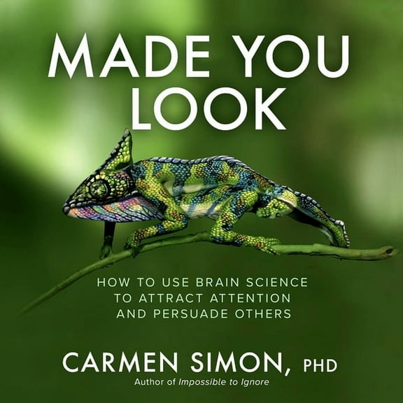 Made You Look: How to Use Brain Science to Attract Attention and Persuade Others, (Hardcover)