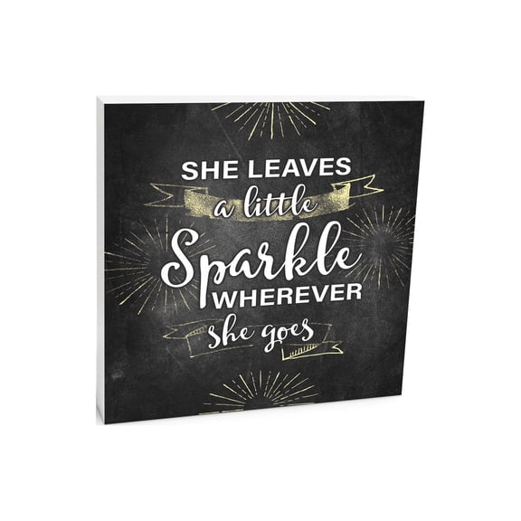 Sparkle Wherever She Goes Golden Sparkle 10 x 10 Wood Tabletop Sign Plaque