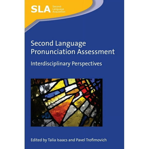Second Language Acquisition Second Language Pronunciation Assessment: Interdisciplinary Perspectives, Book 107, (Paperback)