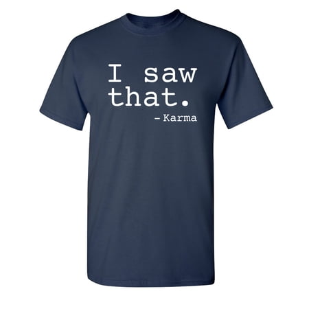 I Saw that Karma Sarcastic Humor Graphic Novelty Funny Youth T Shirt
