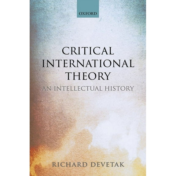 Critical International Theory: An Intellectual History, (Hardcover)