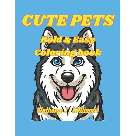 Cute Pets Coloring Book: Bold and Easy Coloring Designs Good for All Ages: Kids Teens and Adults! (Paperback)