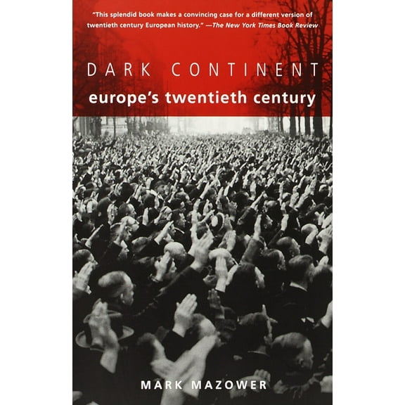 Dark Continent: Europe's Twentieth Century, (Paperback)