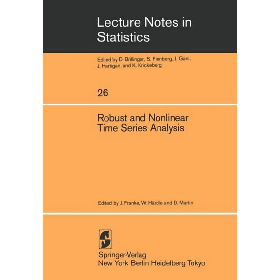 Lecture Notes in Statistics Robust and Nonlinear Time Series Analysis: Proceedings of a Workshop Organized by the Sonderforschungsbereich 123 "stoch, Book 26, (Paperback)