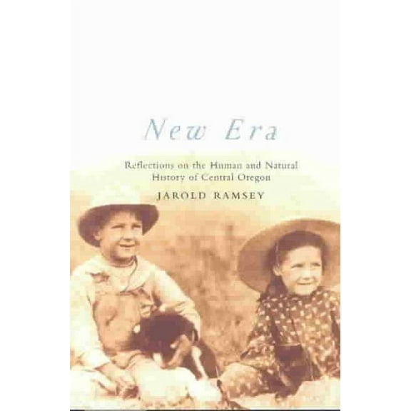New Era : Reflections on the Human and Natural History of Central Oregon (Paperback)