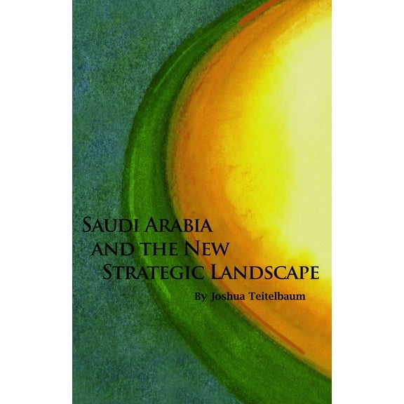 Saudi Arabia and the New Strategic Landscape (Paperback)
