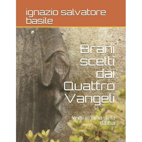 Brani scelti dai Quattro Vangeli: Versi in Rima Dalla Bibbia: 1 (Paperback)