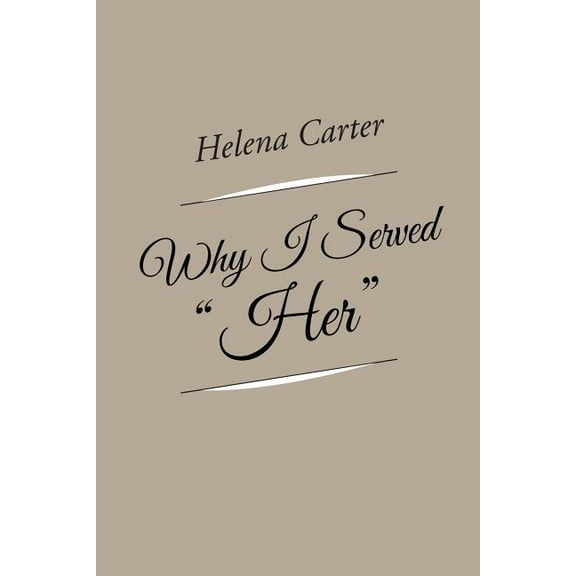 Why I Served "Her" (Paperback)