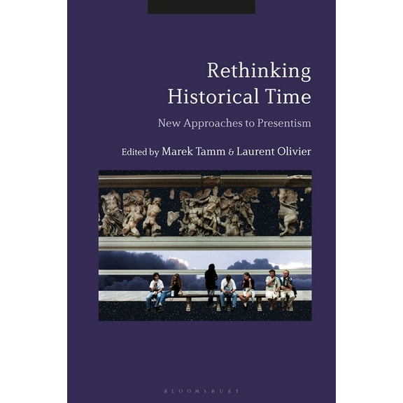 Rethinking Historical Time: New Approaches to Presentism, (Paperback)