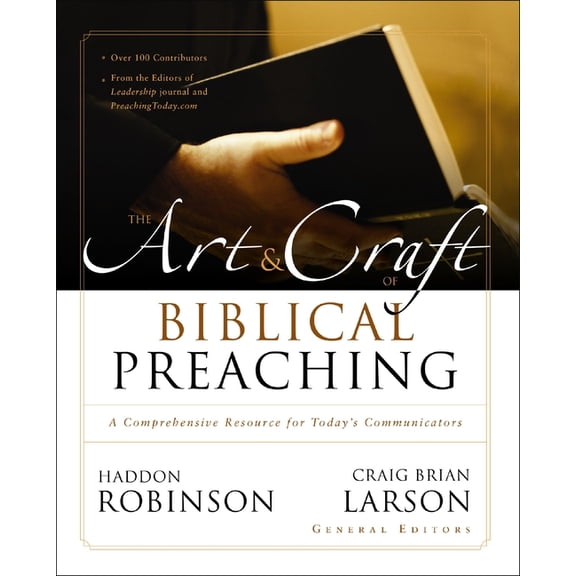 The Art and Craft of Biblical Preaching: A Comprehensive Resource for Today's Communicators, (Paperback)