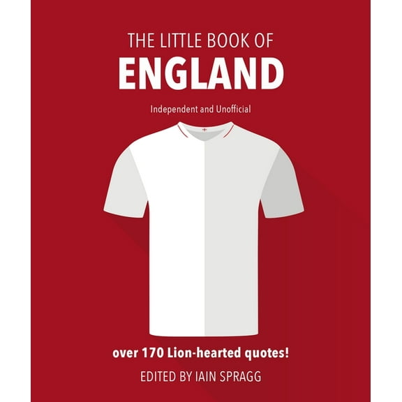 The Little Book of England Football: More Than 170 Quotes Celebrating the Three Lions, (Hardcover)