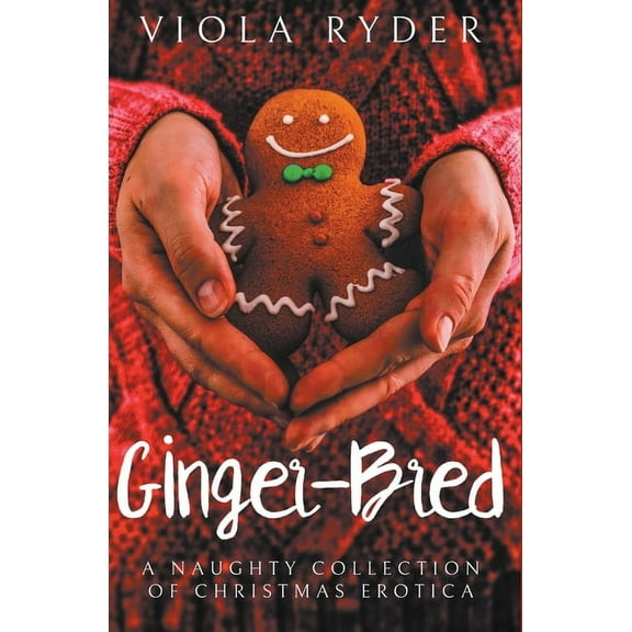 Ginger-Bred: A Collection of Christmas Erotica, (Paperback)