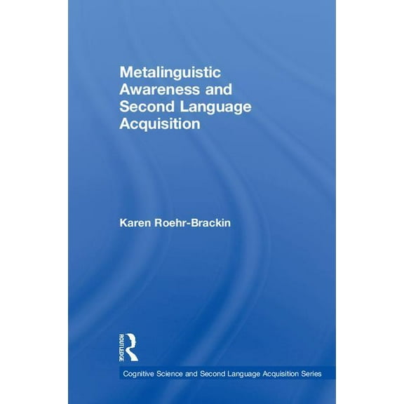 Cognitive Science and Second Language Ac Metalinguistic Awareness and Second Language Acquisition, (Hardcover)