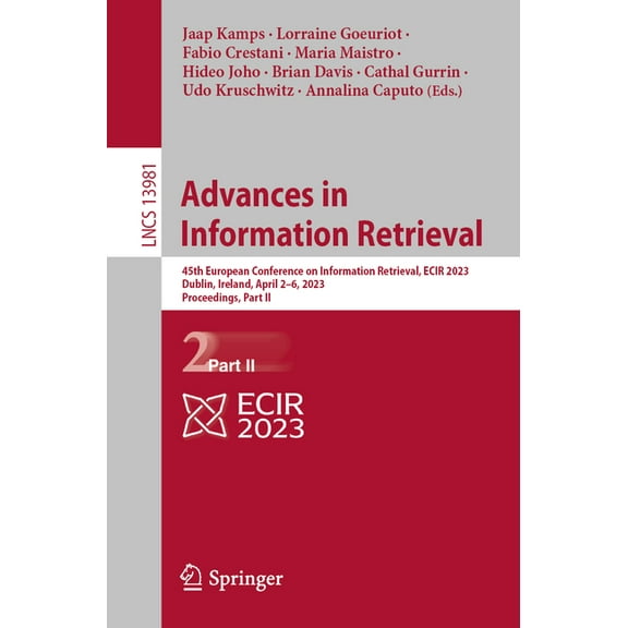 Lecture Notes in Computer Science Advances in Information Retrieval: 45th European Conference on Information Retrieval, Ecir 2023, Dublin, Ireland, April , Book 13981, (Paperback)