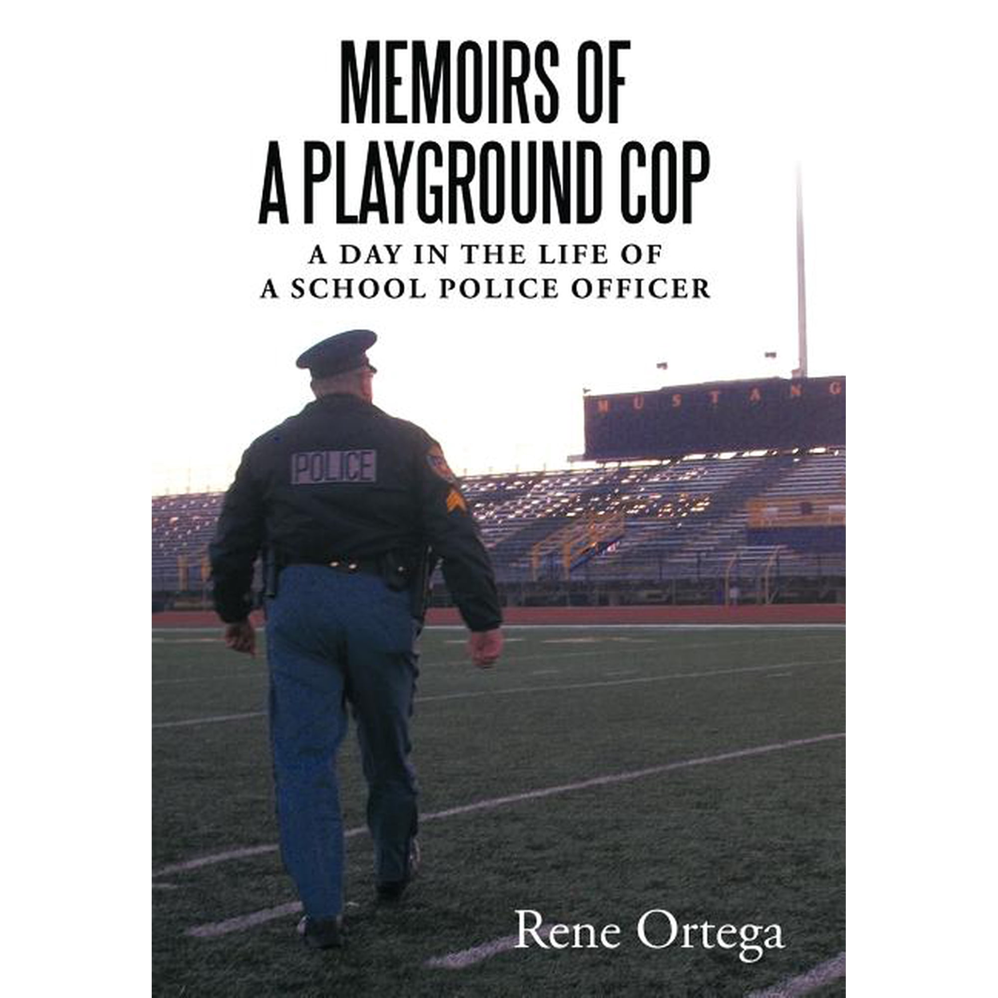 Memoirs of a Playground Cop: A day in the life of a school police officer, (Hardcover)