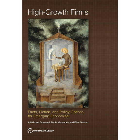 High-Growth Firms: Facts, Fiction, and Policy Options for Emerging Economies, (Paperback)