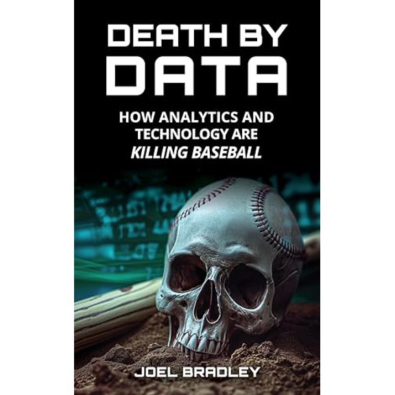 Pre-Owned Death by Data: How Analytics and Technology Are Killing Baseball