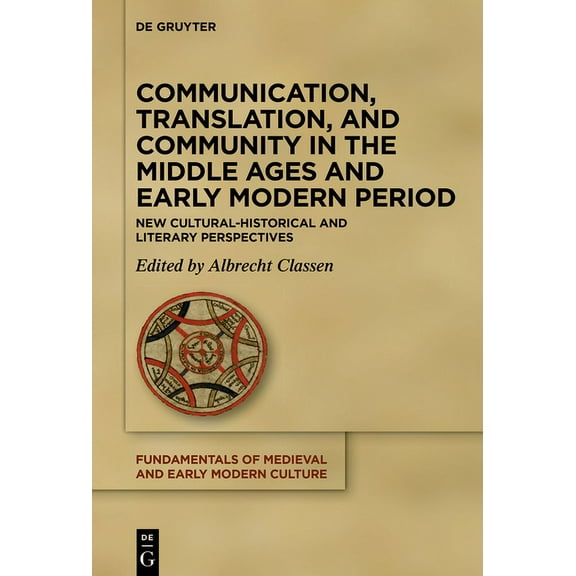 Fundamentals of Medieval and Early Moder Communication, Translation, and Community in the Middle Ages and Early Modern Period: New Cultural-Historical and Litera, Book 26, (Hardcover)