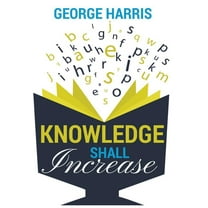 Knowledge Shall Increase (Hardcover)