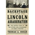 thumbnail image 1 of Backstage at the Lincoln Assassination, Thomas A. Bogar Hardcover, 1 of 7