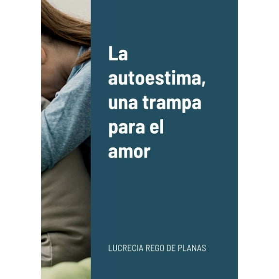 La autoestima, una trampa para el amor, (Paperback)