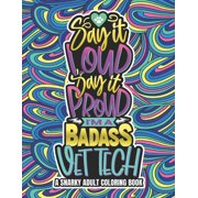 Say It Loud, Say It Proud, Vet Tech Adult Coloring Book : A Funny & Snarky Coloring Book For Veterinary Technicians, A Novelty Gift Idea For Men, Women Vet Techs (Paperback)