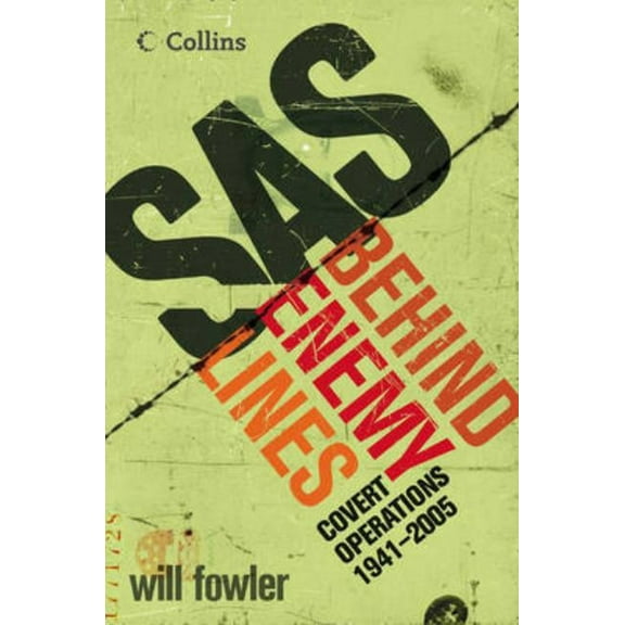 SAS Behind Enemy Lines: Covert Operations 1941- The Present, (Paperback)
