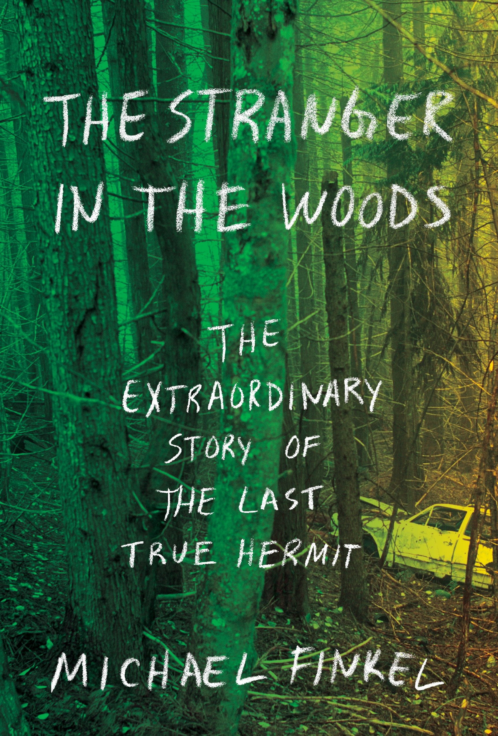 The Stranger in the Woods The Extraordinary Story of the Last True