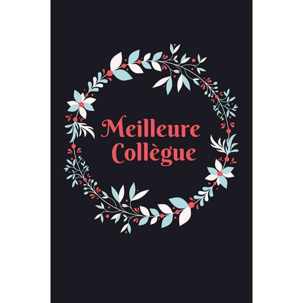 Meilleure Collegue Une Belle Idee De Cadeau Simple Original Pour Sa Collegue De Travail Entreprise Infirmiere Comptable Secretaire Depart Retraite Noel Anniversaire Paperback Walmart Com Walmart Com