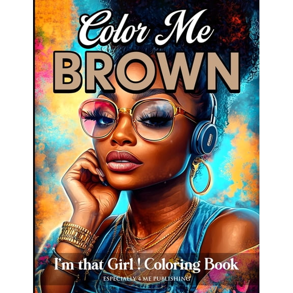 Color Me Brown: I'm That Girl Coloring Book, (Paperback)