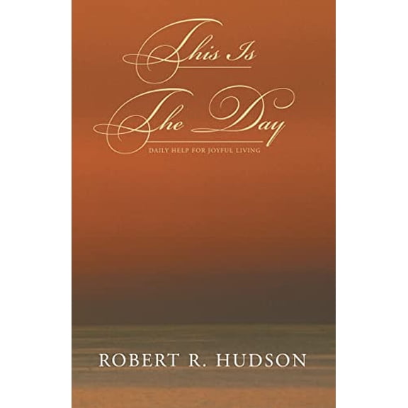 This Is the Day : Daily Help for Joyful Living