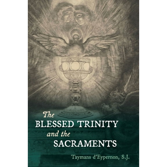 The Blessed Trinity and the Sacraments, (Paperback)