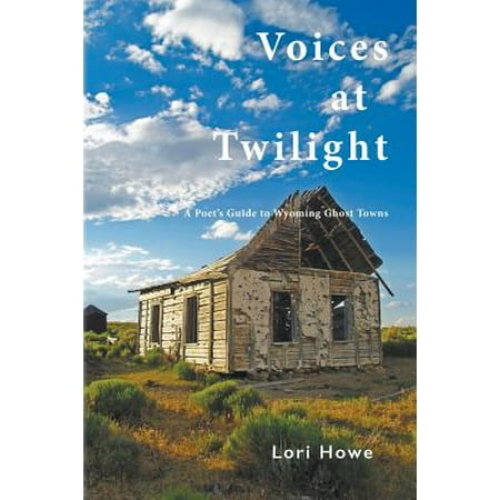 Voices at Twilight : A Poet's Guide to Wyoming Ghost